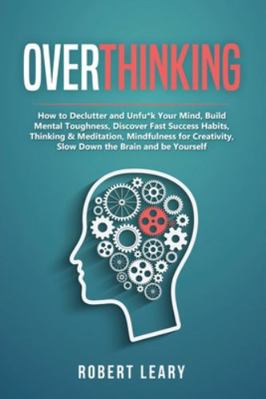 Overthinking: How to Declutter and Unfu*k Your ... 183813560X Book Cover