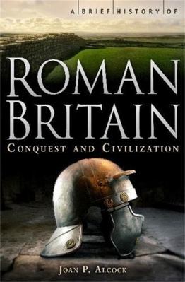 A Brief History of Roman Britain (Brief Histories) 1845297288 Book Cover