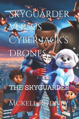 Skyguarder Versus Cyber Jack's Drones B0D311CQ57 Book Cover