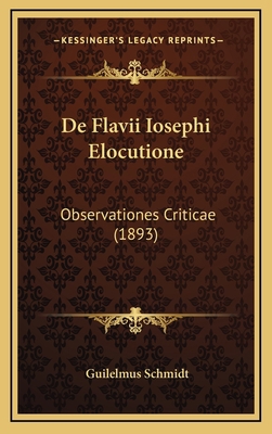 De Flavii Iosephi Elocutione: Observationes Cri... [Latin] 1167821726 Book Cover