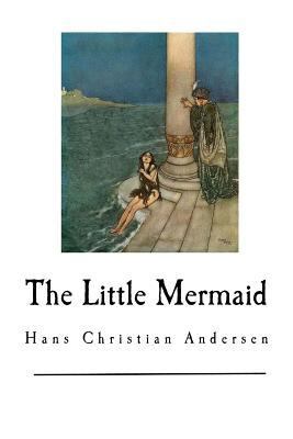 The Little Mermaid: Hans Christian Andersen 1539701611 Book Cover