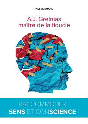 A.J. Greimas: maître de la fiducie: Raccommoder... [French] 9083006441 Book Cover