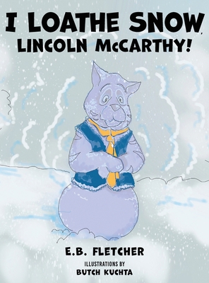I Loathe Snow, Lincoln McCarthy! 1963636546 Book Cover