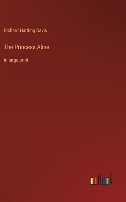 The Princess Aline: in large print 3368285599 Book Cover