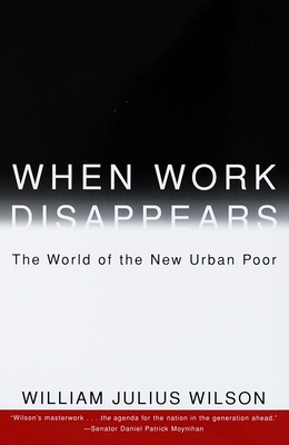 When Work Disappears: The World of the New Urba... 0679724176 Book Cover