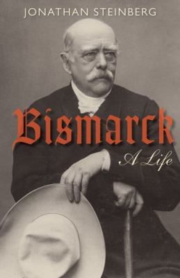 Bismarck: A Life 0199642427 Book Cover