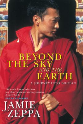 Beyond the Sky and the Earth: A Journey Into Bh... 0385259425 Book Cover