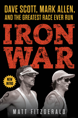 Iron War: Dave Scott, Mark Allen, and the Great... 1629379816 Book Cover