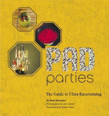Pad Parties: The Guide to Ultra-Entertaining 0811837858 Book Cover