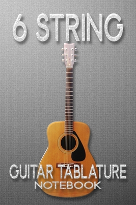 6 String Guitar Tablature Notebook: guitar musi... B087S87HJF Book Cover