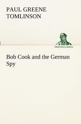 Bob Cook and the German Spy 3849151468 Book Cover