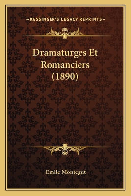 Dramaturges Et Romanciers (1890) [French] 1167672542 Book Cover