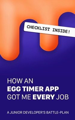 How An Egg-Timer App Got Me Every Job: a junior... 8230366608 Book Cover