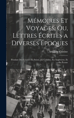 Mémoires Et Voyages; Ou, Lettres Écrites a Dive... [French] 1020686723 Book Cover