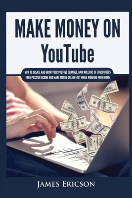 Make Money On YouTube: How to Create and Grow Y... 1955617406 Book Cover