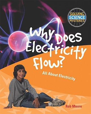 Why Does Electricity Flow?: All about Electricity 1615318933 Book Cover