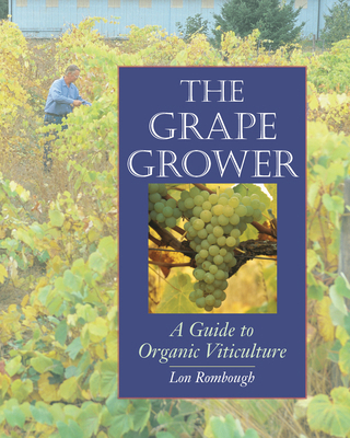 The Grape Grower: A Guide to Organic Viticulture 1890132829 Book Cover