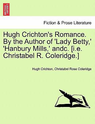 Hugh Crichton's Romance. by the Author of 'Lady... 1240872909 Book Cover