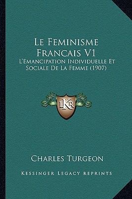 Le Feminisme Francais V1: L'Emancipation Indivi... [French] 1167697693 Book Cover
