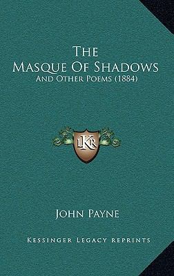 The Masque Of Shadows: And Other Poems (1884) 1165562162 Book Cover