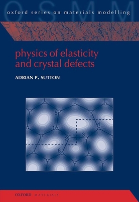 Physics of Elasticity and Crystal Defects 0198860781 Book Cover