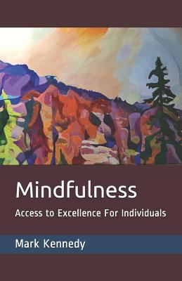 Mindfulness: Access to Excellence for Individuals 1793800758 Book Cover