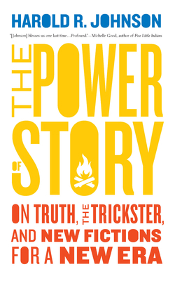 The Power of Story: On Truth, the Trickster, an... 1771964871 Book Cover