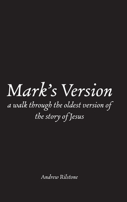 Mark's Version: A Walk Through The Oldest Versi... 147092000X Book Cover