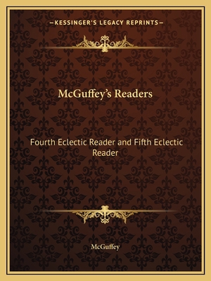 McGuffey's Readers: Fourth Eclectic Reader and ... 1162586311 Book Cover