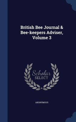 British Bee Journal & Bee-keepers Adviser; Volu... 1340560577 Book Cover