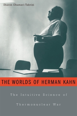The Worlds of Herman Kahn: The Intuitive Scienc... 0674017145 Book Cover
