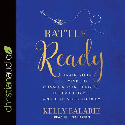 Battle Ready: Train Your Mind to Conquer Challe... 1545903514 Book Cover