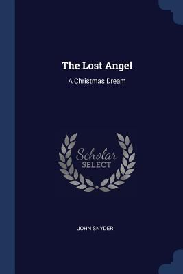 The Lost Angel: A Christmas Dream 1376589443 Book Cover