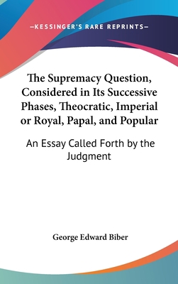 The Supremacy Question, Considered in Its Succe... 1161829393 Book Cover