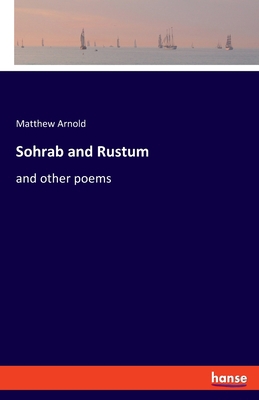 Sohrab and Rustum: and other poems 3348079020 Book Cover