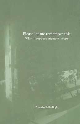 Please let me remember this: What I hope my mem... 1764708202 Book Cover