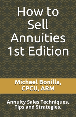 How to Sell Annuities: Annuity Sales Techniques... 1980543828 Book Cover