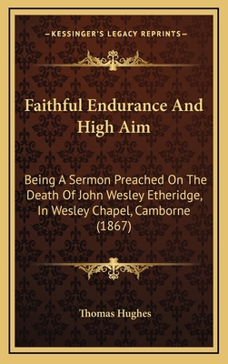 Faithful Endurance And High Aim: Being A Sermon... 116538826X Book Cover