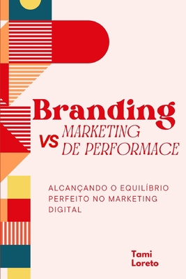 Performance vs. Branding: Alcançando o Equilíbr... [Portuguese] B0CGKWWRR5 Book Cover