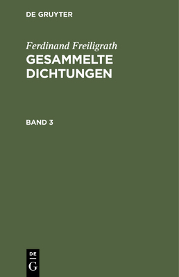 Ferdinand Freiligrath: Gesammelte Dichtungen. B... [German] 3112378334 Book Cover