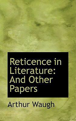 Reticence in Literature: And Other Papers 0554523124 Book Cover