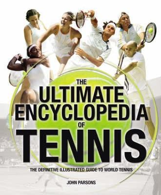 The Ultimate Encyclopedia of Tennis: The Defini... 1844421570 Book Cover