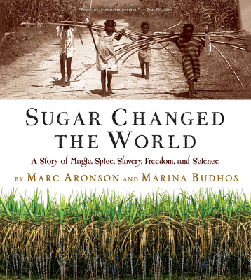 Sugar Changed the World: A Story of Magic, Spic... 0544582470 Book Cover