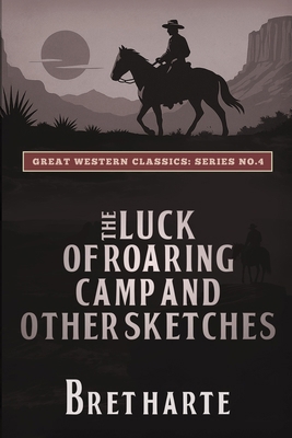 The Luck of Roaring Camp and Other Sketches 166730741X Book Cover