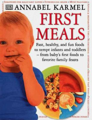 First Meals: Fast, Healthy, and Fun Foods to Te... 0789441772 Book Cover