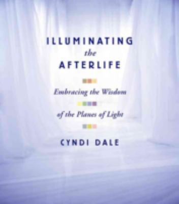 Illuminating the Afterlife: Your Soul's Journey... 1591799511 Book Cover
