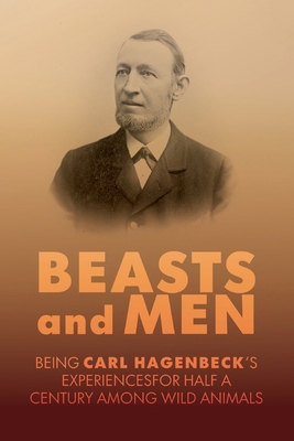 Beasts and Men: A Fascinating Chronicle of Anim... 1667305875 Book Cover