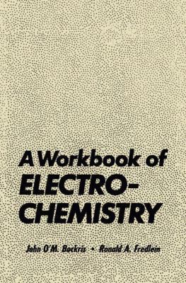 A Workbook of Electrochemistry 1461345642 Book Cover