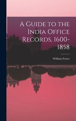 A Guide to the India Office Records, 1600-1858 1016322534 Book Cover