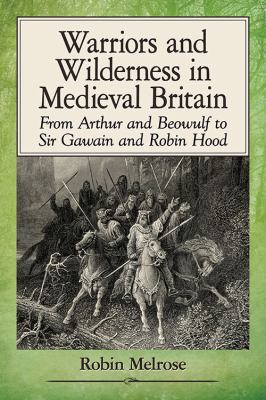 Warriors and Wilderness in Medieval Britain: Fr... 1476668264 Book Cover